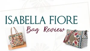 Read more about the article Isabella Fiore Bag Review 2025: Stunning Designer Handbags