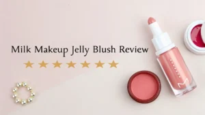 Read more about the article Milk Makeup Jelly Blush Review 2025: Viral Cooling Water Jelly Tint