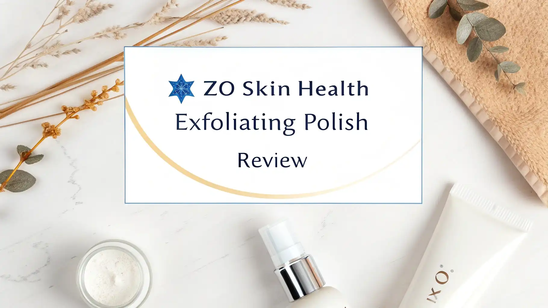 You are currently viewing ZO Skin Health Exfoliating Polish Review 2026: Award-Winning Scrub