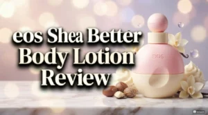 Read more about the article eos Shea Better Body Lotion Review 2026: Worth Your Money?