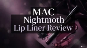 Read more about the article MAC Nightmoth Lip Liner Review 2026: Worth Your Money?