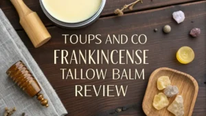 Read more about the article Toups And Co Frankincense Tallow Balm Review 2026: All in One Guide